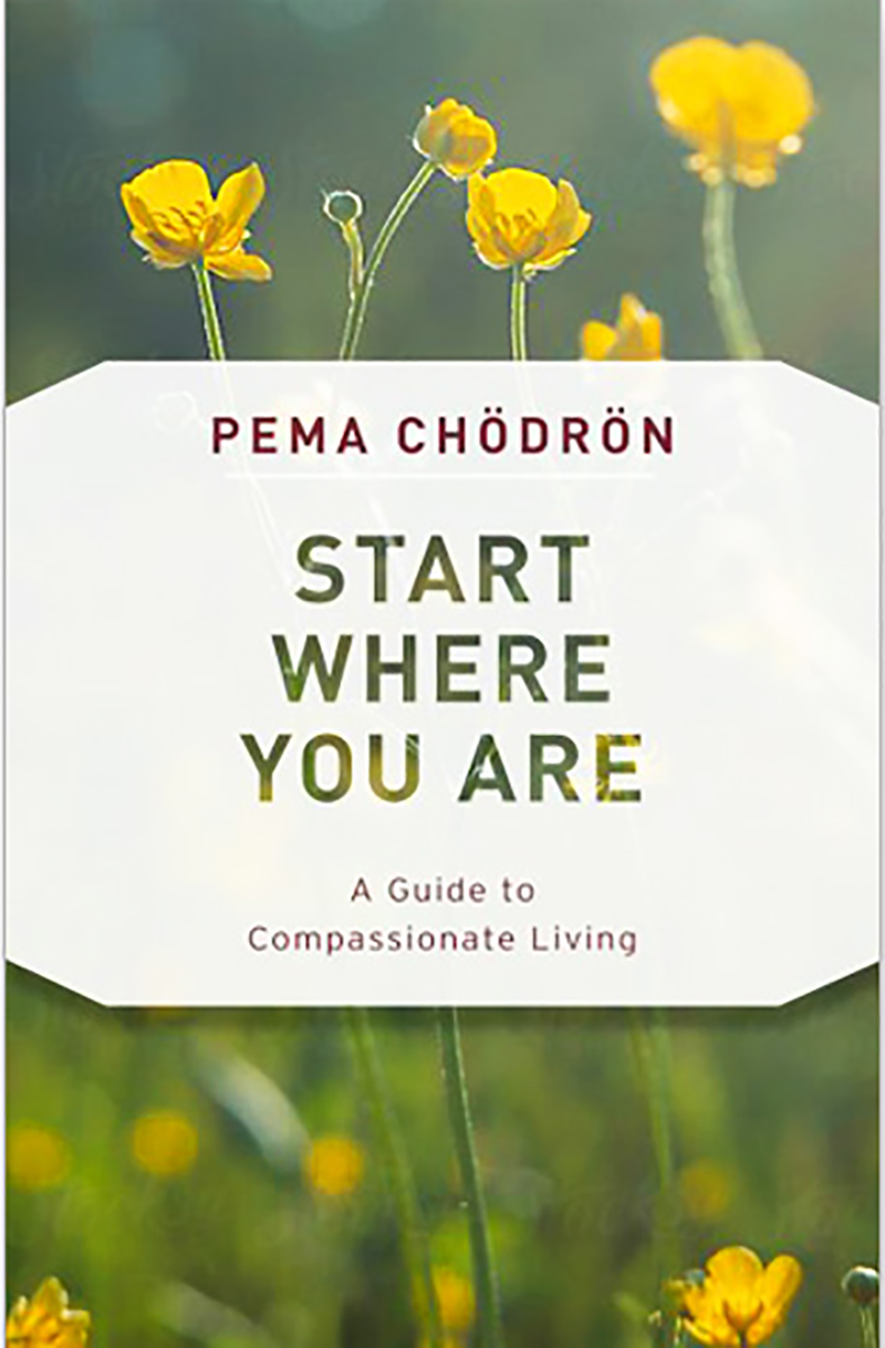 Book cover for Start Where You Are: A Guide to Compassionate Living by Buddhist nun, Pema Chodron.