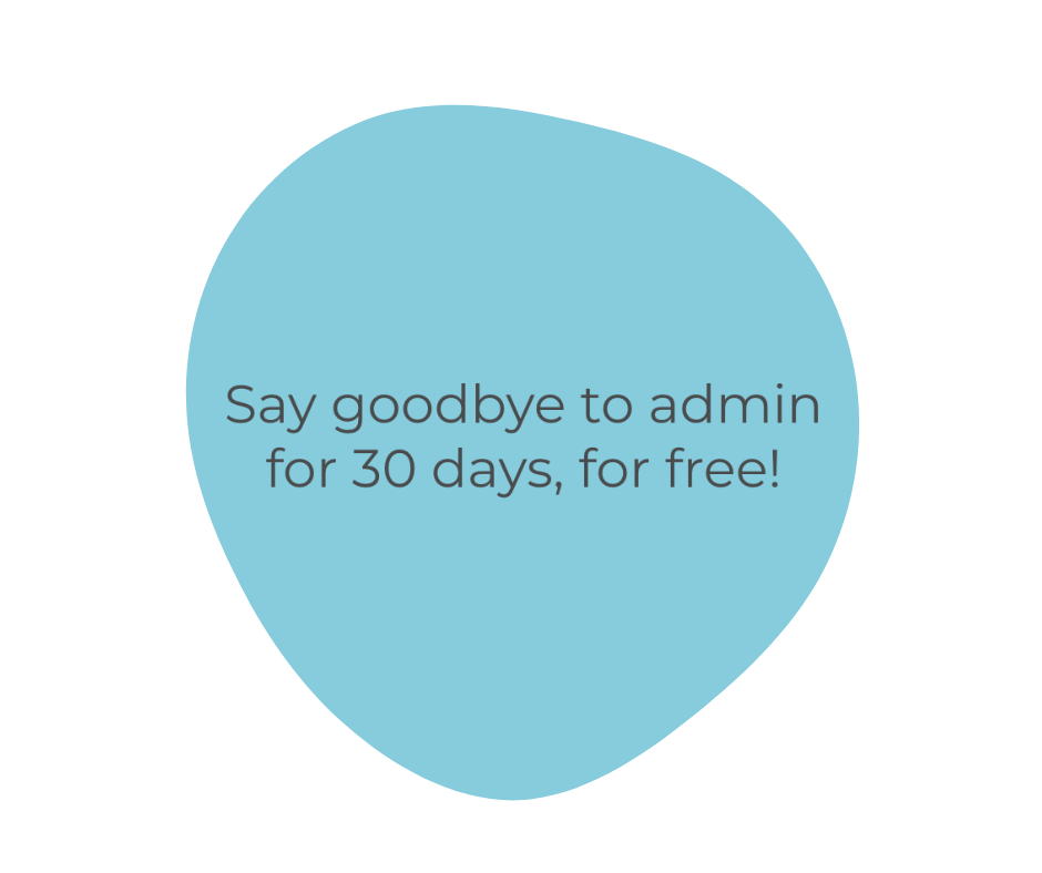 A blue blob shape with the words say goodbye to admin for 30 days, for free!