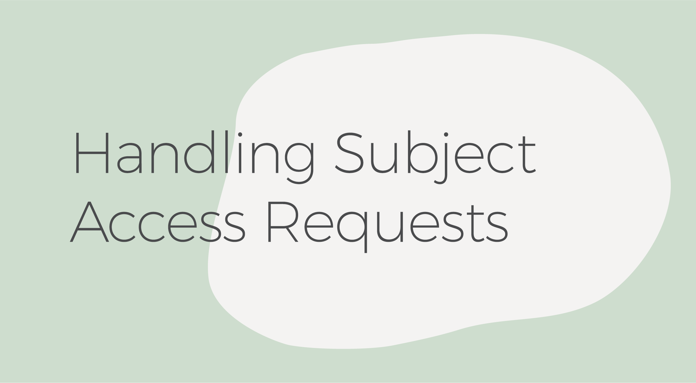 Handling Subject Access Requests